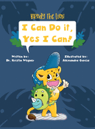 Brody the Lion: I Can Do It, Yes I Can! Strategies to Reduce Anxiety and Cope with Change
