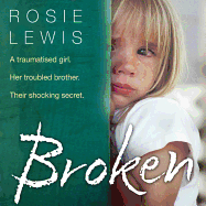 Broken: A Traumatised Girl. Her Troubled Brother. Their Shocking Secret.