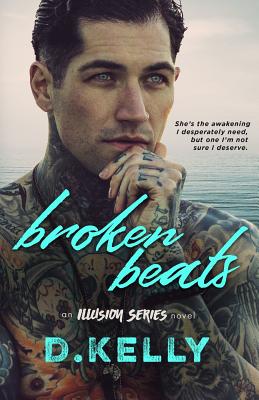 Broken Beats: An Illusion Series Novel - Kelly, D