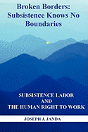 Broken Borders: Subsistence Knows No Boundaries: Subsistence Labor and the Human Right to Work