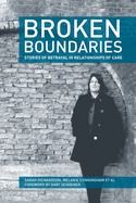 Broken Boundaries - Stories of Betrayal in Relationships of Care