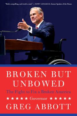 Broken But Unbowed: The Fight to Fix a Broken America - Abbott, Greg