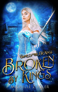 Broken by Kings: A Fae Why Choose Romance