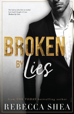 Broken by Lies - Shea, Rebecca