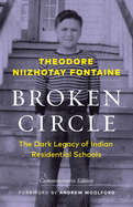 Broken Circle: The Dark Legacy of Indian Residential Schools-Commemorative Edition