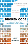 Broken Code: Inside Facebook and the fight to expose its toxic secrets