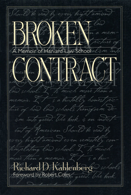 Broken Contract: A Memoir of Harvard Law School - Kahlenberg, Richard D, and Coles, Robert (Foreword by)