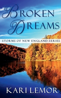 Broken Dreams (Storms of New England Book 4) - Lemor, Kari