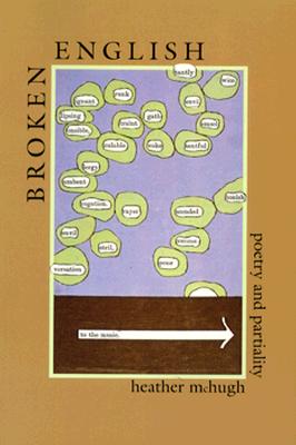 Broken English: Poetry and Partiality - McHugh, Heather