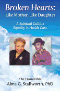 Broken Hearts: Like Mother, Like Daughter: A Spiritual Call for Equality in Health Care