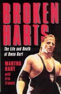 Broken Hearts: The Life and Death of Owen Hart - Hart, Martha A, and Francis, Eric