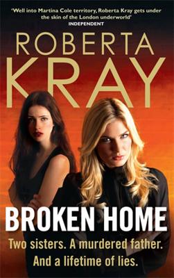 Broken Home: Two sisters. A murdered father. And a lifetime of lies - Kray, Roberta