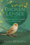 Broken Lenses Volume 3: Experiencing God's Freedom in a World of Sin