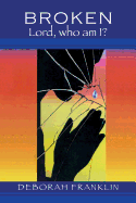 Broken: Lord, Who Am I?