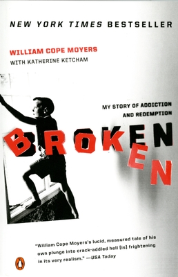 Broken: My Story of Addiction and Redemption - Moyers, William Cope, and Ketcham, Katherine