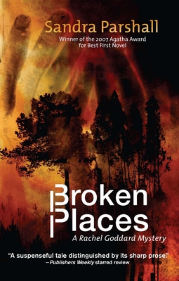 Broken Places: A Rachel Goddard Mystery - Parshall, Sandra
