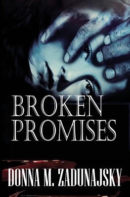 Broken PROMISES - Zadunajsky, Donna M