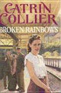 Broken Rainbows - Collier, Harry, and Collier, Catrin