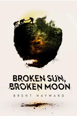 Broken Sun, Broken Moon - Hayward, Brent