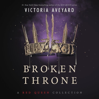 Broken Throne: A Red Queen Collection - Aveyard, Victoria, and Thurston, Charlie (Read by), and Adam, Vikas (Read by)