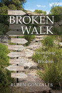 Broken Walk: Searching For Wisdom