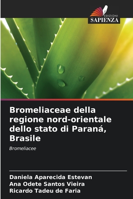 Bromeliaceae della regione nord-orientale dello stato di Paran, Brasile - Estevan, Daniela Aparecida, and Santos Vieira, Ana Odete, and de Faria, Ricardo Tadeu