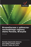 Bromeliaceae z p?lnocno-wschodniego regionu stanu Parana, Brazylia