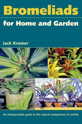 Bromeliads for Home and Garden - Kramer, Jack