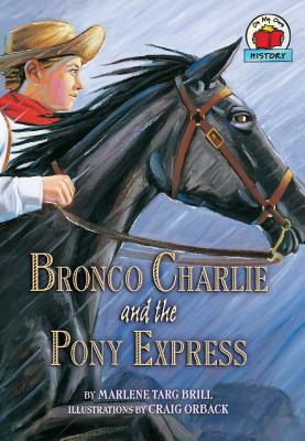 Bronco Charlie and the Pony Express - Brill, Marlene Targ