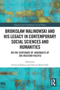 Bronislaw Malinowski and His Legacy in Contemporary Social Sciences and Humanities: On the Centenary of Argonauts of the Western Pacific