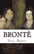 Bront?: A Biography of the Literary Family