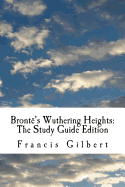 Bront?'s Wuthering Heights: The Study Guide Edition: Complete text & integrated study guide