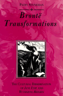 Bronte Transformations: The Cultural Dissemination of Jane Eyre and Wuthering Heights - Stoneman, Patsy