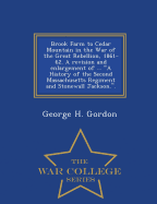 Brook Farm to Cedar Mountain in the War of the Great Rebellion, 1861-62. a Revision and Enlargement of ... a History of the Second Massachusetts Regiment and Stonewall Jackson.. - War College Series