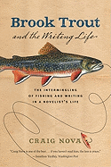 Brook Trout & the Writing Life: The Intermingling of Fishing and Writing in a Novelist's Life