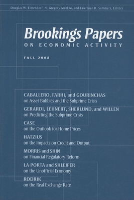 Brookings Papers on Economic Activity: Fall 2008 - Elmendorf, Douglas W (Editor), and Mankiw, N Gregory (Editor), and Summers, Lawrence H (Editor)