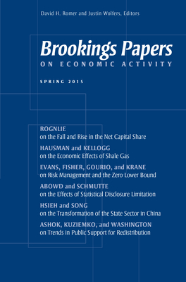 Brookings Papers on Economic Activity: Spring 2015 - Romer, Herman Royer Professor of Political Economy David H (Editor), and Wolfers, Professor of Economics and Public Policy...