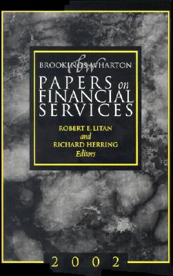 Brookings-Wharton Papers on Financial Services: 2002 - Litan, Robert E (Editor), and Herring, Richard J (Editor)