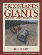 Brooklands Giants: Brave Men and Their Great Cars