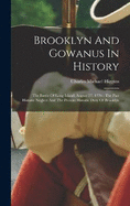 Brooklyn And Gowanus In History: The Battle Of Long Island, August 27, 1776: The Past Historic Neglect And The Present Historic Duty Of Brooklyn