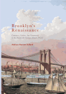 Brooklyn's Renaissance: Commerce, Culture, and Community in the Nineteenth-Century Atlantic World