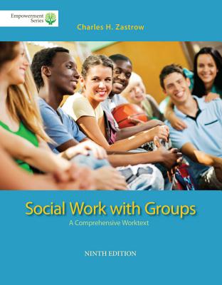 Brooks/Cole Empowerment Series: Social Work with Groups: A Comprehensive Worktext - Zastrow, Charles