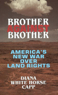 Brother Against Brother: America's New War Over Land Rights