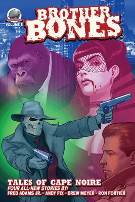 Brother Bones: Tales of Cape Noire - Adams, Fred, Jr., and Fix, Andy, and Meyer, Drew