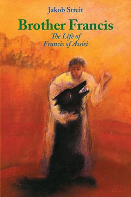 Brother Francis: The Life of Francis of Assisi - Streit, Jakob