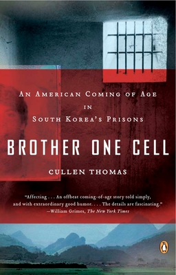 Brother One Cell: An American Coming of Age in South Korea's Prisons - Thomas, Cullen