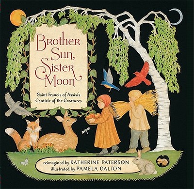Brother Sun, Sister Moon: Saint Francis of Assisi's Canticle of the Creatures - Paterson, Katherine