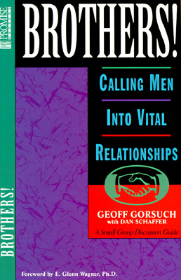 Brothers!: Calling Men Into Vital Relationships - Gorsuch, Geoff, and Miller, Crystal, and Wiersma, Ashley F