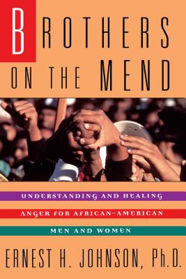 Brothers on the Mend: Guide Managing & Healing Anger in African American Men - Johnson, Ernest, and Johnson, Larry