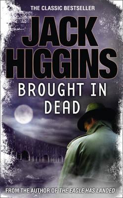 Brought in Dead - Higgins, Jack